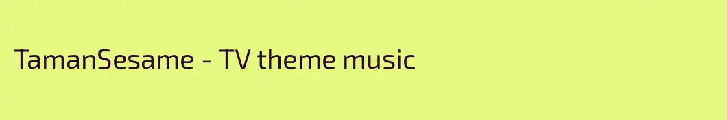 TamanSesame - TV theme music